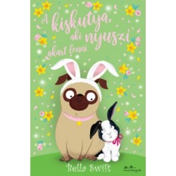 Bella Swift: A kiskutya, aki nyuszi akart lenni