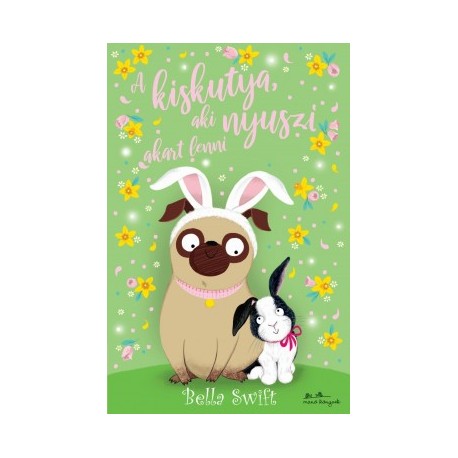 Bella Swift: A kiskutya, aki nyuszi akart lenni