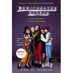 Ann M. Martin: Bébicsőszök klubja 1-2. - Kristy hatalmas ötlete - Claudia és a fantomhívások