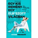 Mark Manson: Egy kis remény egy elb*szott világban