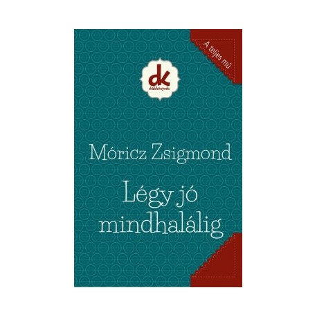 Móricz Zsigmond: Légy jó mindhalálig
