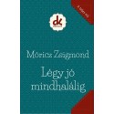 Móricz Zsigmond: Légy jó mindhalálig