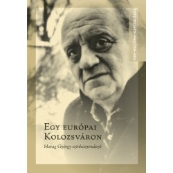 Ablonczy László - Kovács Örs Levente: Egy európai Kolozsváron - Harag György színházrendező