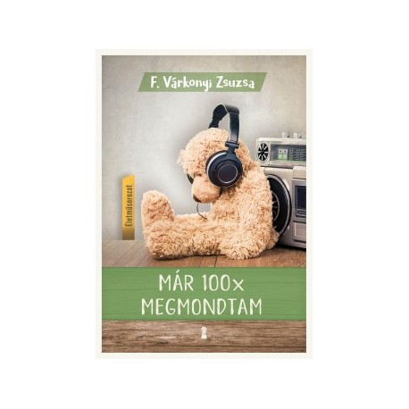 F. Várkonyi Zsuzsa: Már 100x megmondtam - Életműsorozat 2. kötet
