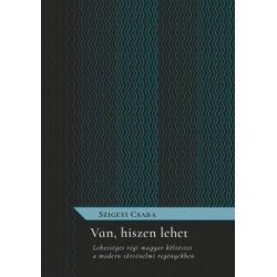 Szigeti Csaba: Van, hiszen lehet - Lehetséges régi magyar költészet a modern történelmi regényekben