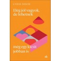 Lydia Davis: Elég jól vagyok, de lehetnék még egy kicsit jobban is