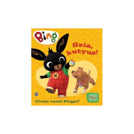 Bing - Szia, kutyus! - Olvass mesét Binggel!