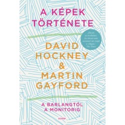 Martin Gayford - David Hockney: A képek története - A barlangtól a monitorig