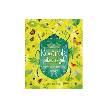 Jess French: Rovarok, pókok, csigák - A gerinctelenek bámulatos birodalma