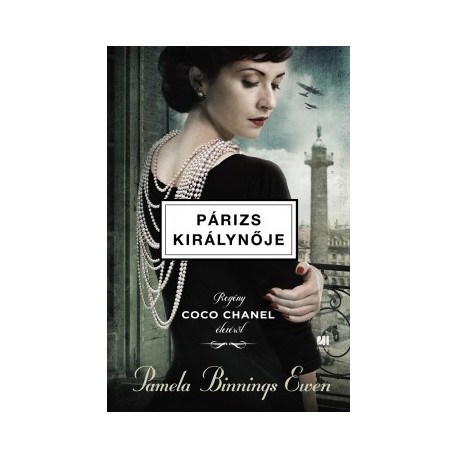 Pamela Binnings Ewen: Párizs királynője - Regény Coco Chanel életéről