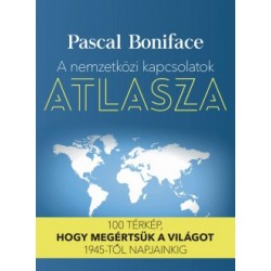 Pascal Boniface: A nemzetközi kapcsolatok atlasza - 100 térkép, hogy megértsük a világot 1945-től napjainkig