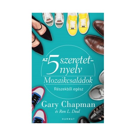 Gary Chapman - Ron L. Deal: Az 5 szeretetnyelv - Mozaikcsaládok - Részekből egész