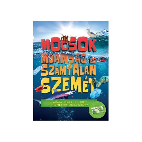 Mocsok műanyag és számtalan szemét
