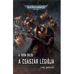 Chris Wraight: A Császár Légiója - A Trón őrzői