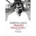 Szörényi László: "Multaddal valamit kezdeni..." - Tanulmányok