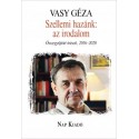Vasy Géza: Szellemi hazánk - az irodalom - Összegyűjtött írások, 2016-2020