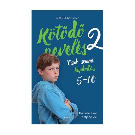 Danielle Graf - Katja Seide: Kötődő nevelés 2. - Csak semmi kapkodás - 5 és 10 éves kor között