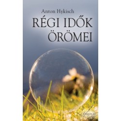 Anton Hykisch: Régi idők örömei