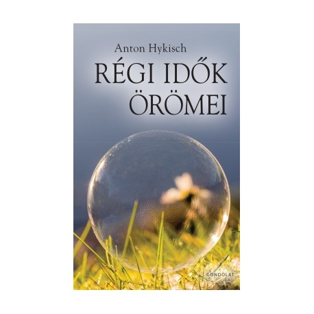 Anton Hykisch: Régi idők örömei