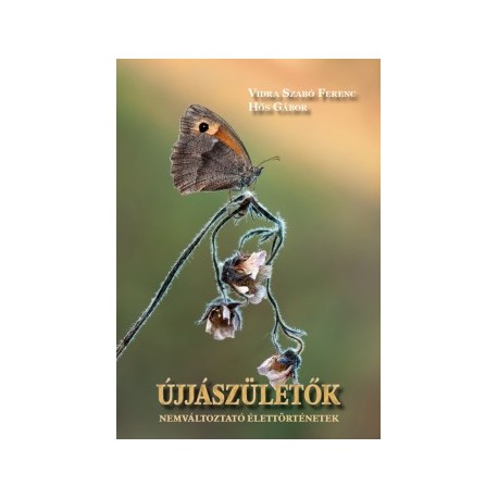 Hős Gábor - Vidra Szabó Ferenc: Újjászületők - Nemváltoztató élettörténetek
