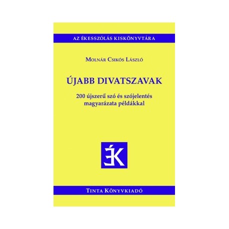 Molnár Csikós László: Újabb divatszavak - 200 újszerű szó és szójelentés magyarázata példákkal