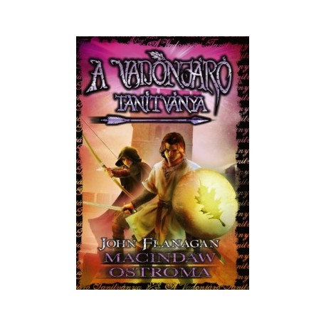 John Flanagan: A Vadonjáró tanítványa 6. - Macindaw ostroma