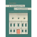 Simon Katalin: A kocsmáktól a fogadókig - A vendéglátás keretei és története Óbudán 1848-ig
