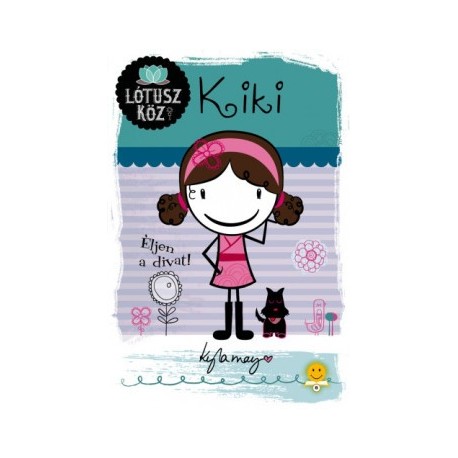 Kyla May: Kiki - Éljen a divat! - Lótusz köz 1.