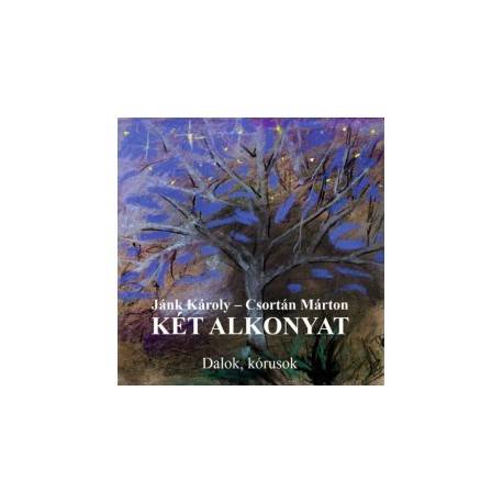 Csortán Márton - Jánk Károly: Két alkonyat - Dalok, kórusok