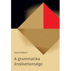 Smid Róbert: A grammatika érzéketlensége