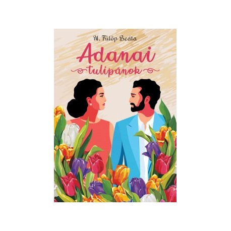 N. Fülöp Beáta: Adanai tulipánok