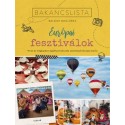 Balogh Boglárka: Bakancslista - Európai fesztiválok - Híres és meglepően izgalmas kulturális fesztiválok Európa-szerte