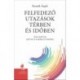 Bernáth Árpád: Felfedező utazások térben és időben - Tanulmányok Goethe és Humboldt koráról