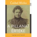Czóbel Minka: A pillanat értéke - Lappangó versek, kisprózák