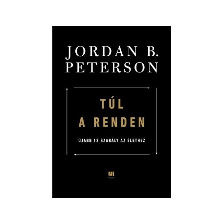 Jordan B. Peterson: Túl a renden - Újabb 12 szabály az élethez