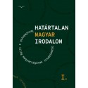 Határtalan magyar irodalom I. - Tanulmányok a világ magyarságának irodalmáról