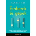 Hannah Fry: Emberek és gépek - Hogyan tartsuk a kezünkben az irányítást a mesterséges intelligencia korában?