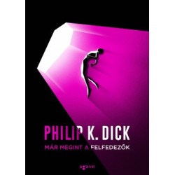 Philip K. Dick: Már megint a felfedezők
