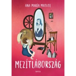 Ana Maria Matute: Mezítlábország