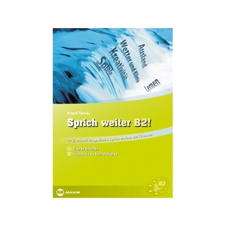 Kispál Tamás: Sprich weiter B2! - 20 új szóbeli vizsgatéma a Sprich einfach B2! kötethez