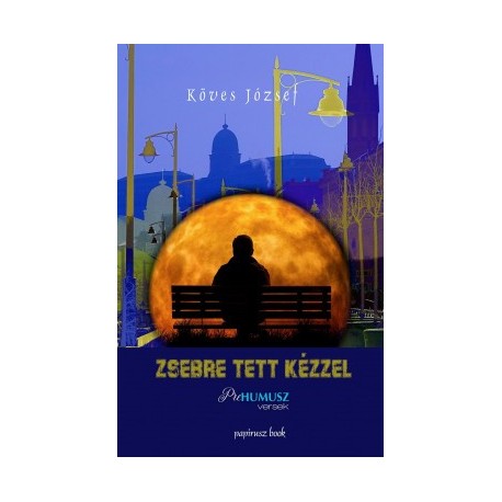 Köves József: Zsebre tett kézzel - Prehumusz versek