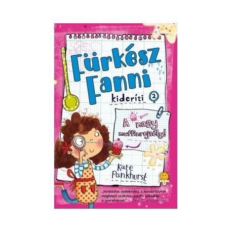 Kate Pankhurst: A nagy muffinrejtély! - Fürkész Fanni kideríti 2.