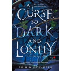 Brigid Kemmerer: A Curse So Dark and Lonely - Sötét, magányos átok - Az Átoktörő 1.