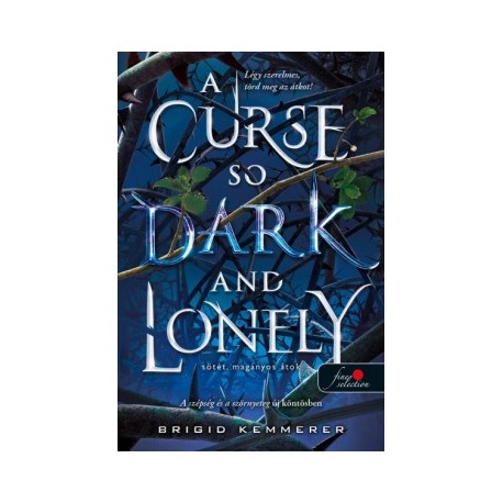 Brigid Kemmerer: A Curse So Dark and Lonely - Sötét, magányos átok - Az Átoktörő 1.