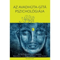 Bakos Judit Eszter Ph.D - Bakos Attila - Srí Dattatréja - Vadas Norbert: Az Avadhúta-Gítá Pszichológiája