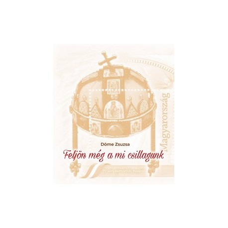 Döme Zsuzsa: Feljön még a mi csillagunk
