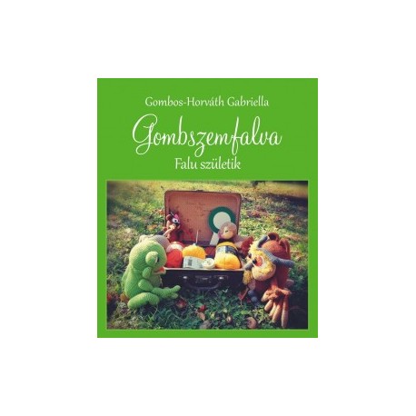 Gombos-Horváth Gabriella: Gombszemfalva - Falu születik