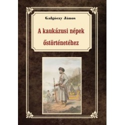 Galgóczy János: A kaukázusi népek őstörténetéhez