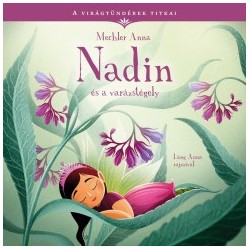 Mechler Anna: Nadin és a varázstégely - A virágtündérek titkai 3.