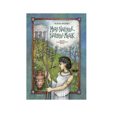 Fráter Erzsébet: Mesés növények, növényes mesék